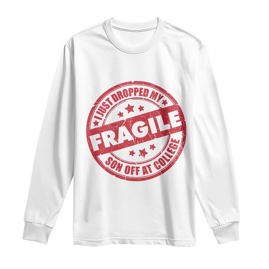 Fragile I Just Dropped My Son Off At College Long Sleeve Shirt Drop Off Parents Vintage Star TS11 White Print Your Wear