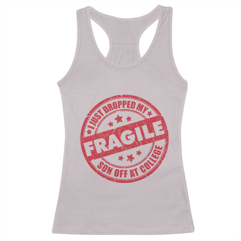 Fragile I Just Dropped My Son Off At College Racerback Tank Top Drop Off Parents Vintage Star TS11 Ice Gray Print Your Wear