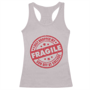 Fragile I Just Dropped My Son Off At College Racerback Tank Top Drop Off Parents Vintage Star TS11 Ice Gray Print Your Wear