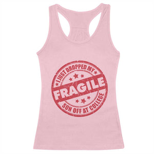 Fragile I Just Dropped My Son Off At College Racerback Tank Top Drop Off Parents Vintage Star TS11 Light Pink Print Your Wear