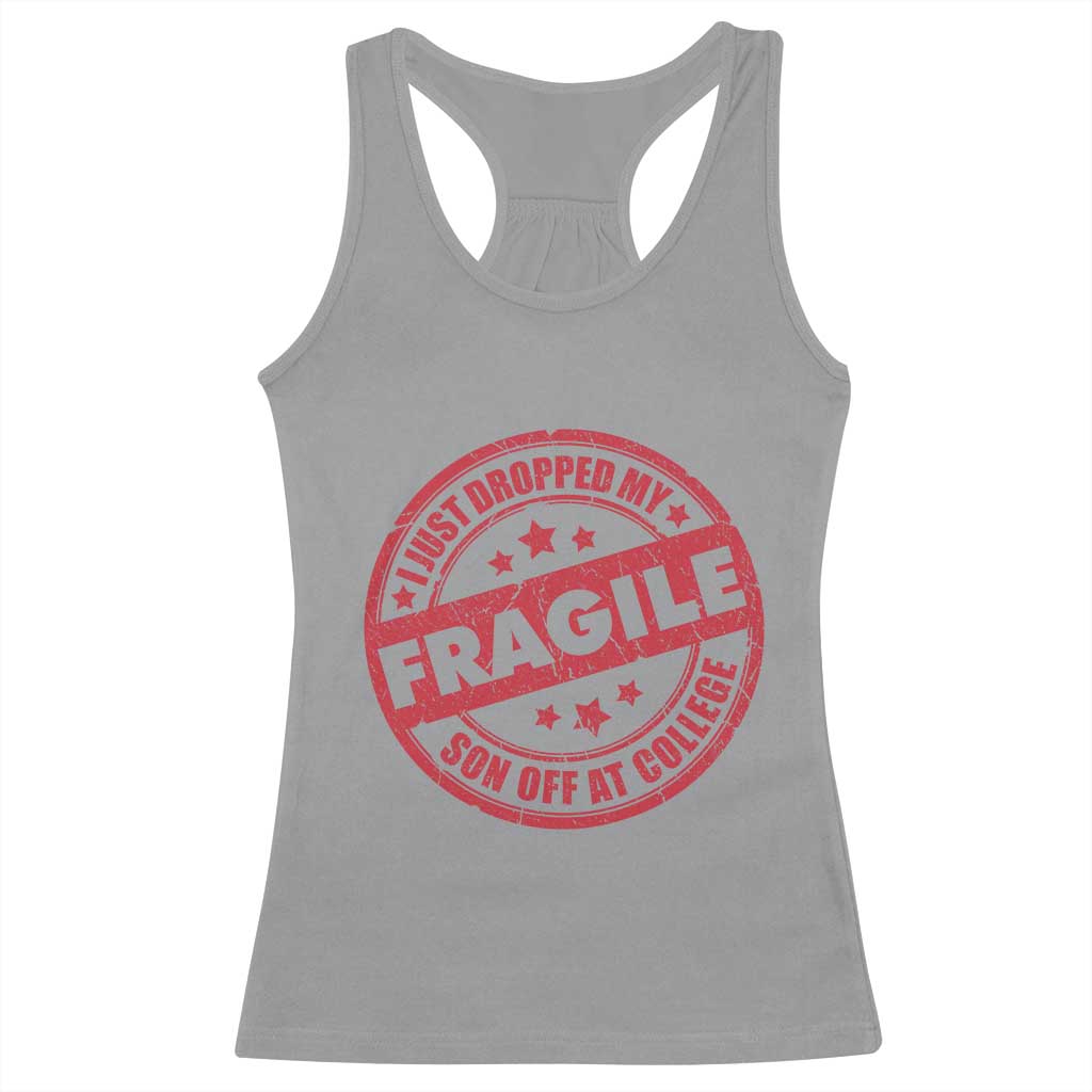 Fragile I Just Dropped My Son Off At College Racerback Tank Top Drop Off Parents Vintage Star TS11 Sport Gray Print Your Wear