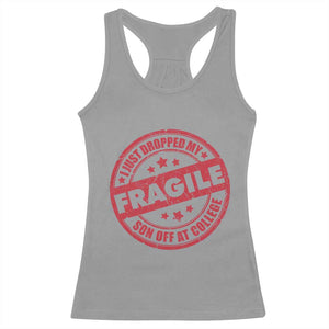 Fragile I Just Dropped My Son Off At College Racerback Tank Top Drop Off Parents Vintage Star TS11 Sport Gray Print Your Wear