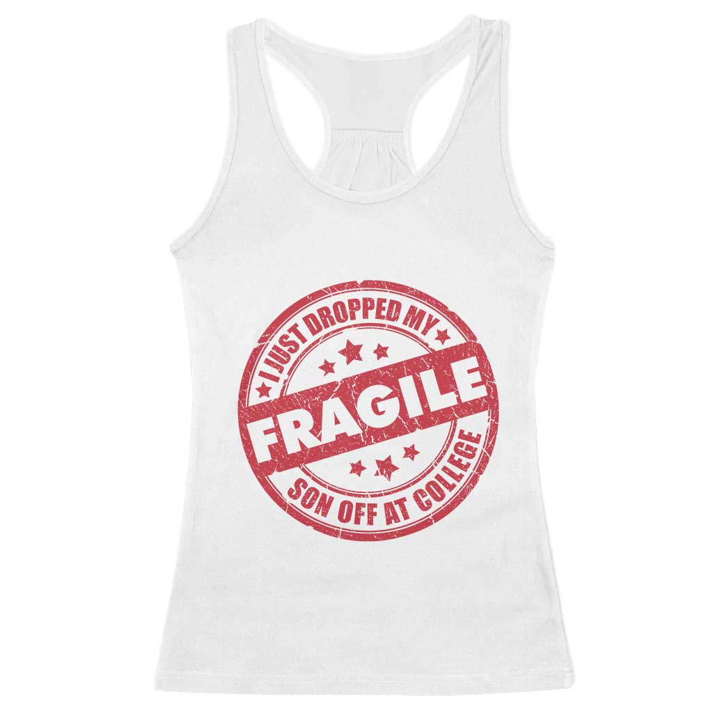 Fragile I Just Dropped My Son Off At College Racerback Tank Top Drop Off Parents Vintage Star TS11 White Print Your Wear