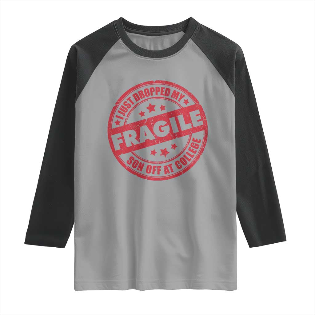 Fragile I Just Dropped My Son Off At College Raglan Shirt Drop Off Parents Vintage Star TS11 Sport Gray Black Print Your Wear