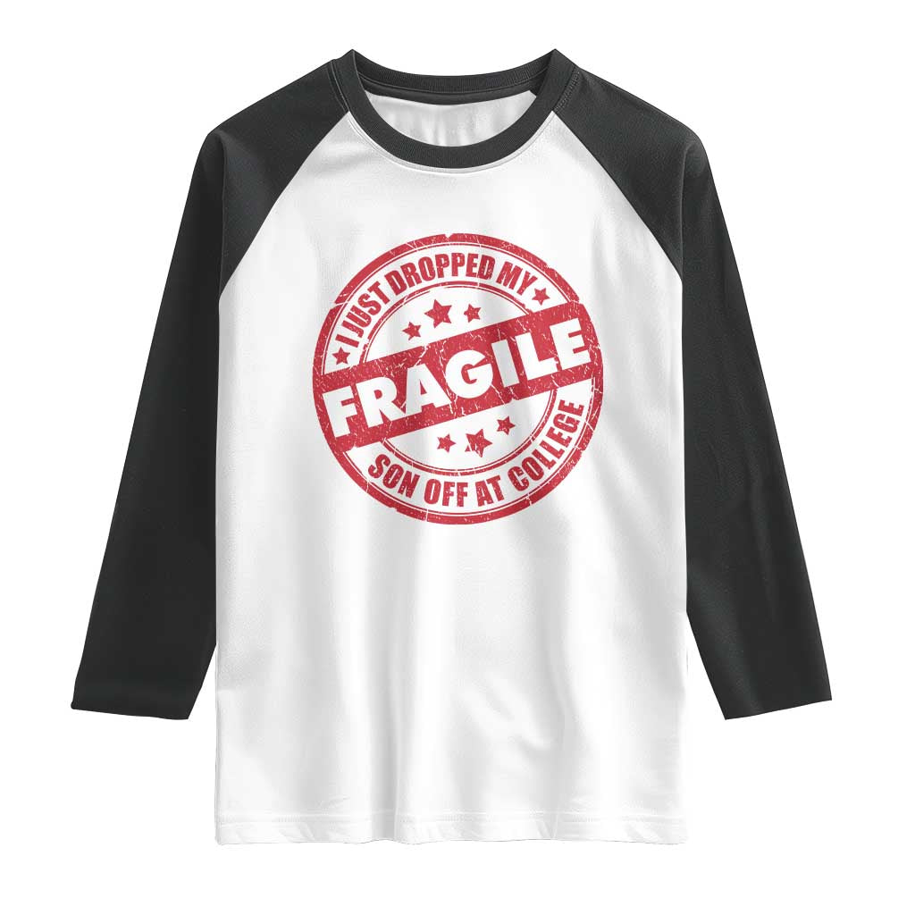 Fragile I Just Dropped My Son Off At College Raglan Shirt Drop Off Parents Vintage Star TS11 White Black Print Your Wear
