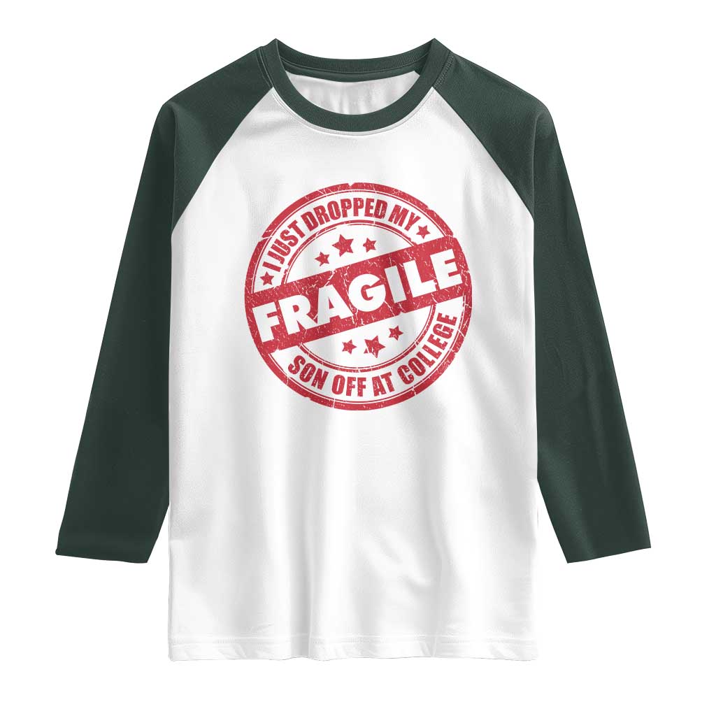 Fragile I Just Dropped My Son Off At College Raglan Shirt Drop Off Parents Vintage Star TS11 White Dark Forest Green Print Your Wear