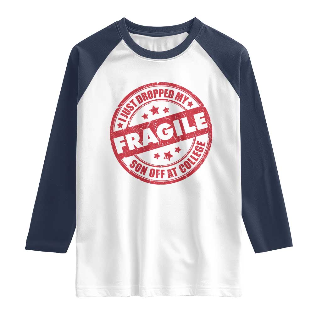 Fragile I Just Dropped My Son Off At College Raglan Shirt Drop Off Parents Vintage Star TS11 White Navy Print Your Wear