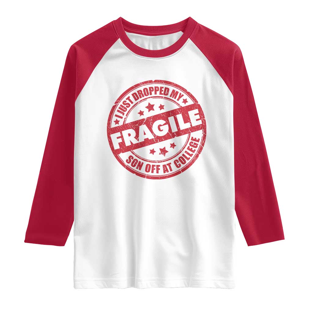 Fragile I Just Dropped My Son Off At College Raglan Shirt Drop Off Parents Vintage Star TS11 White Red Print Your Wear