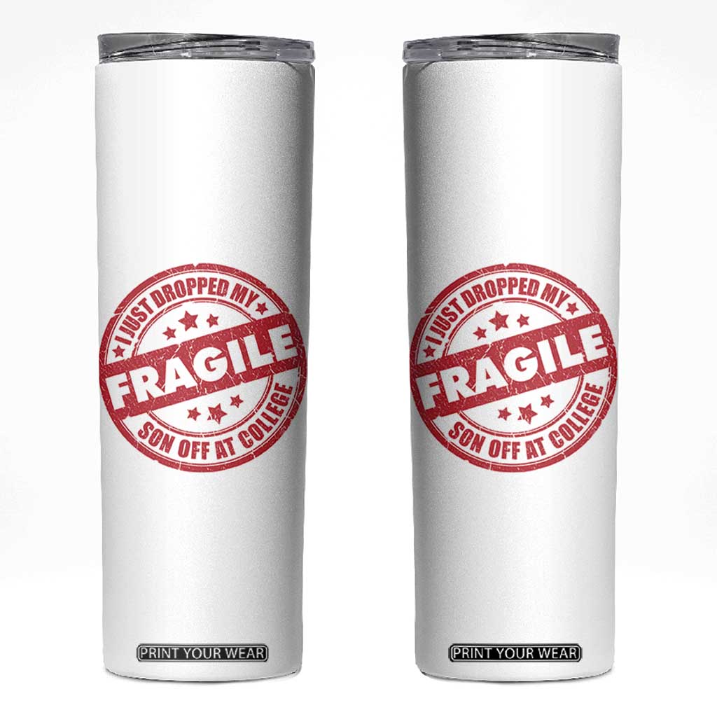 Fragile I Just Dropped My Son Off At College Skinny Tumbler Drop Off Parents Vintage Star TS11 White Print Your Wear
