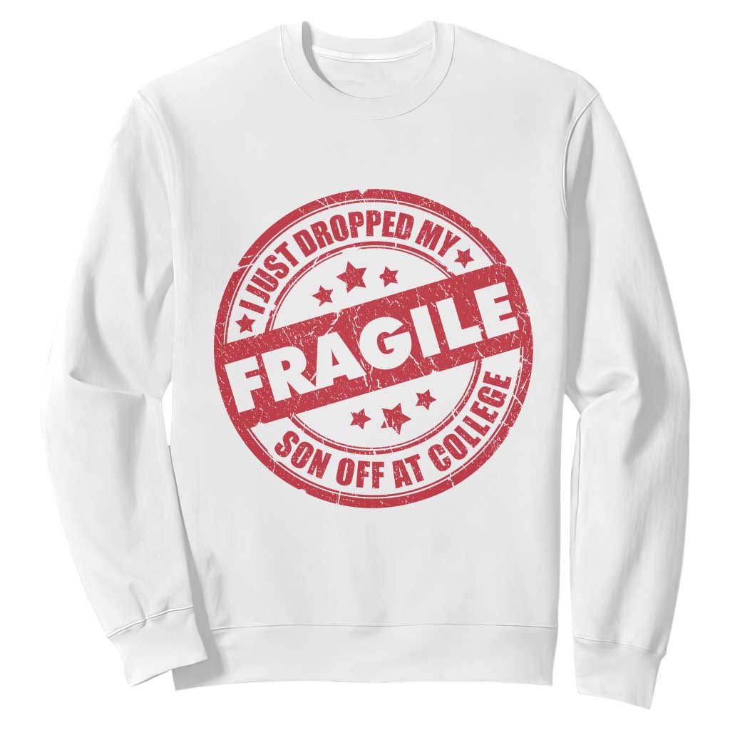 Fragile I Just Dropped My Son Off At College Sweatshirt Drop Off Parents Vintage Star TS11 White Print Your Wear