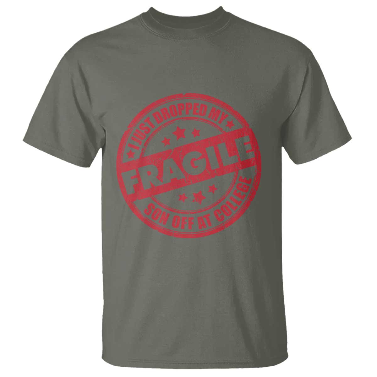Fragile I Just Dropped My Son Off At College T Shirt Drop Off Parents Vintage Star TS11 Military Green Print Your Wear