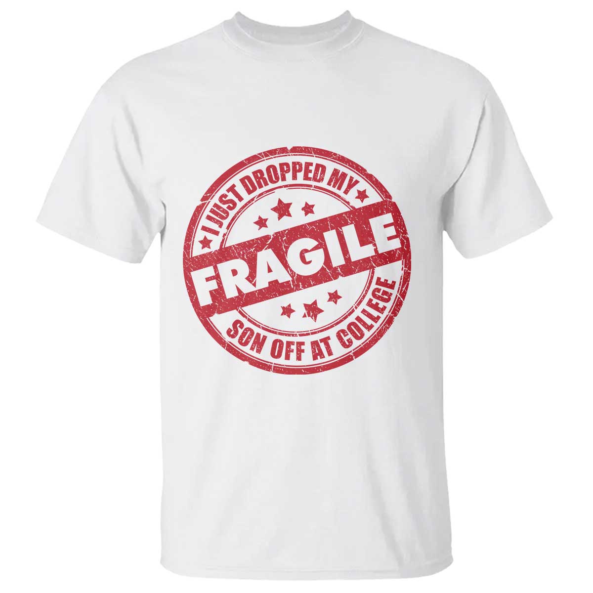 Fragile I Just Dropped My Son Off At College T Shirt Drop Off Parents Vintage Star TS11 White Print Your Wear