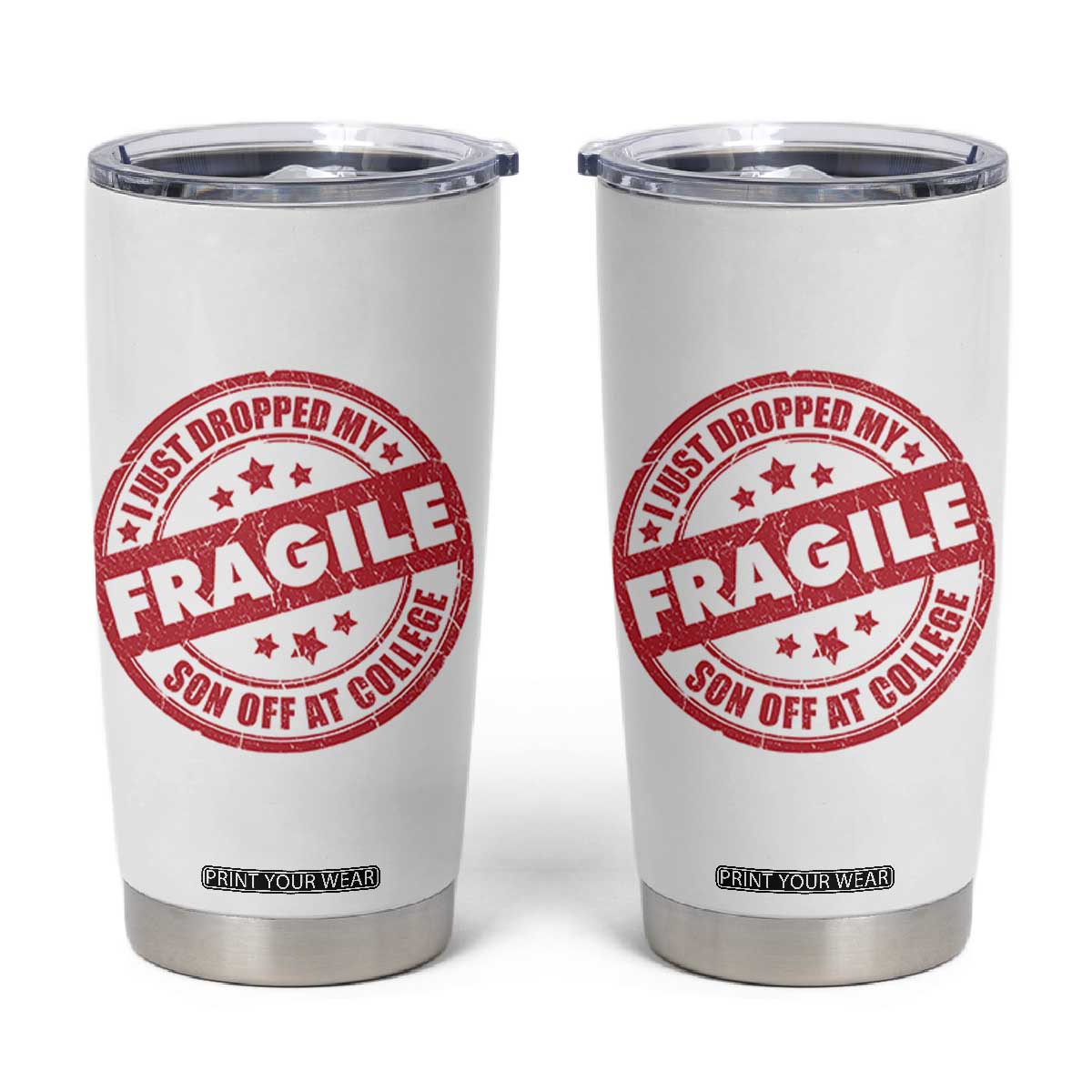 Fragile I Just Dropped My Son Off At College Tumbler Cup Drop Off Parents Vintage Star TS11 White Print Your Wear