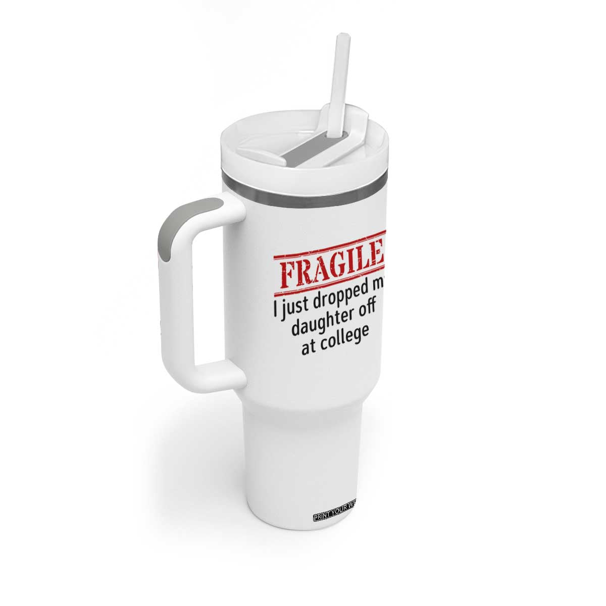 Fragile I Just Dropped My Daughter Off At College Tumbler With Handle Drop Off Parents TS11 Print Your Wear