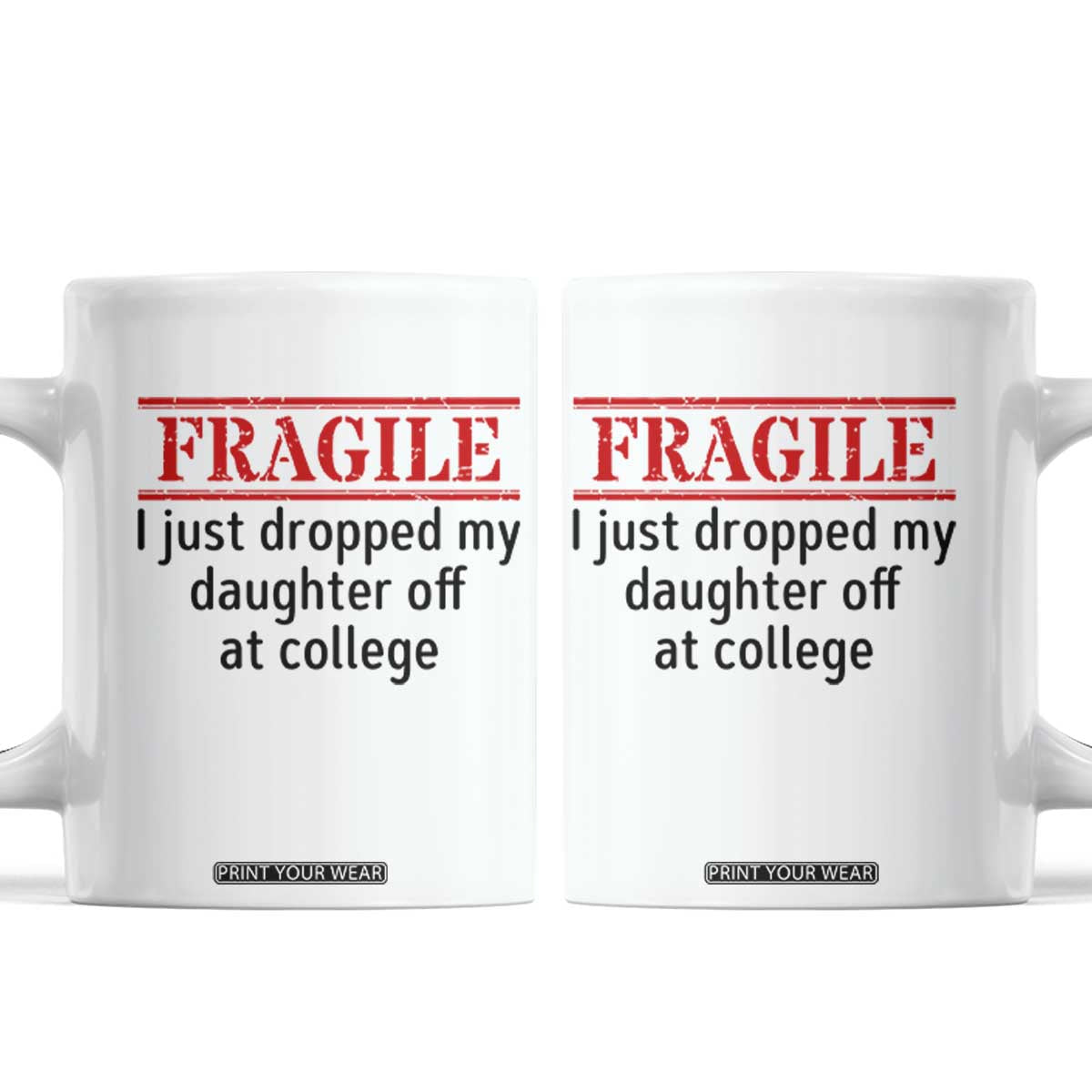 Fragile I Just Dropped My Daughter Off At College Coffee Mug Drop Off Parents TS11 White Print Your Wear