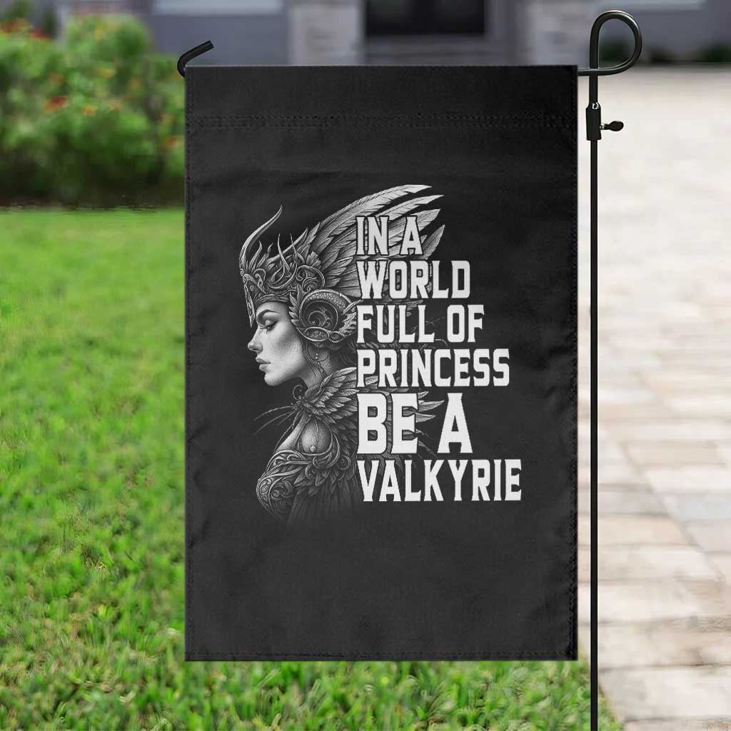In A World Full Of Princess Be A Valkyrie Garden Flag Viking Pride TS11 Print Your Wear