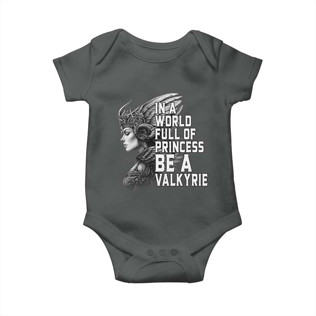 In A World Full Of Princess Be A Valkyrie Baby Onesie Viking Pride TS11 Dark Heather Print Your Wear