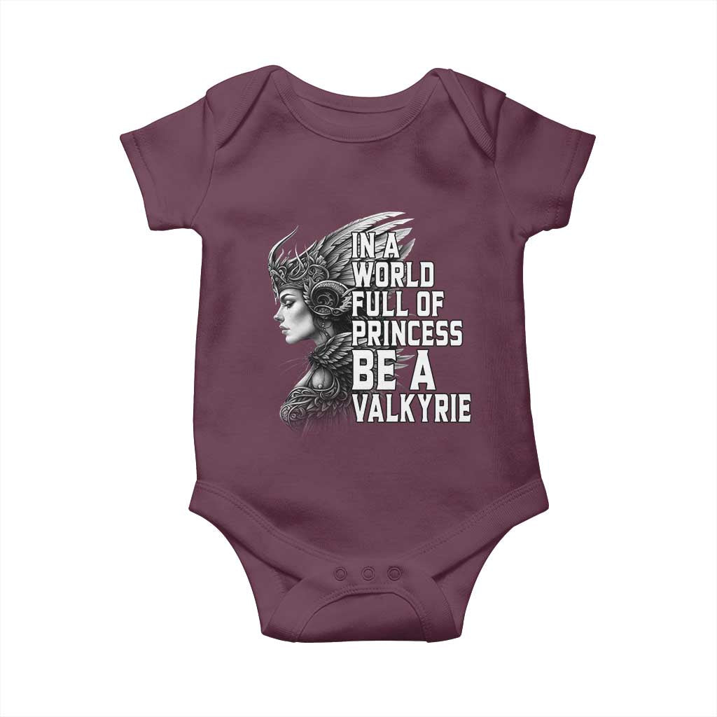 In A World Full Of Princess Be A Valkyrie Baby Onesie Viking Pride TS11 Maroon Print Your Wear