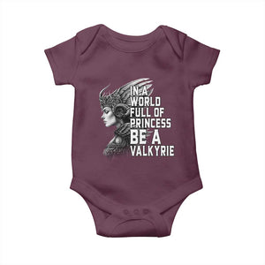 In A World Full Of Princess Be A Valkyrie Baby Onesie Viking Pride TS11 Maroon Print Your Wear