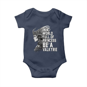 In A World Full Of Princess Be A Valkyrie Baby Onesie Viking Pride TS11 Navy Print Your Wear