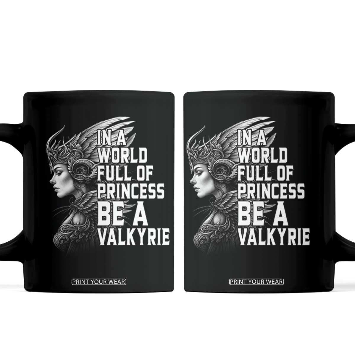 In A World Full Of Princess Be A Valkyrie Coffee Mug Viking Pride TS11 Black Print Your Wear
