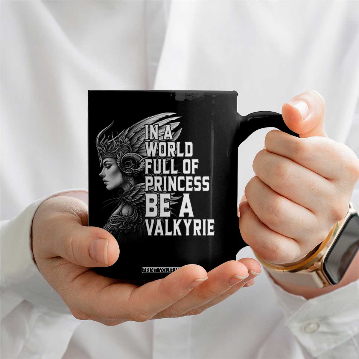In A World Full Of Princess Be A Valkyrie Coffee Mug Viking Pride TS11 Print Your Wear