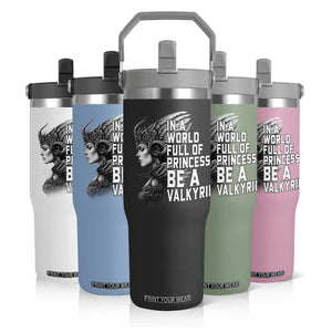 In A World Full Of Princess Be A Valkyrie Flip Straw Tumbler Viking Pride TS11 Print Your Wear