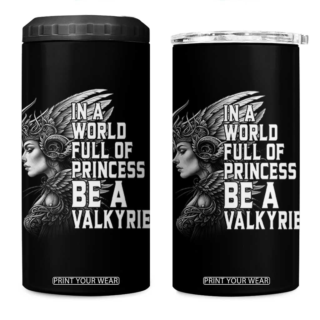 In A World Full Of Princess Be A Valkyrie 4 in 1 Can Cooler Tumbler Viking Pride TS11 One Size: 16 oz Black Print Your Wear