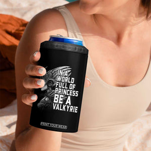 In A World Full Of Princess Be A Valkyrie 4 in 1 Can Cooler Tumbler Viking Pride TS11 Print Your Wear
