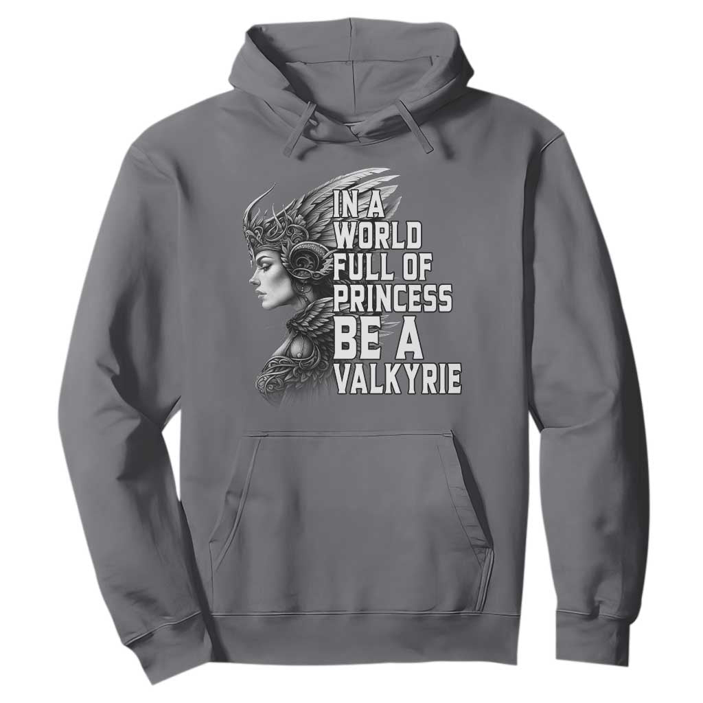 In A World Full Of Princess Be A Valkyrie Hoodie Viking Pride TS11 Charcoal Print Your Wear