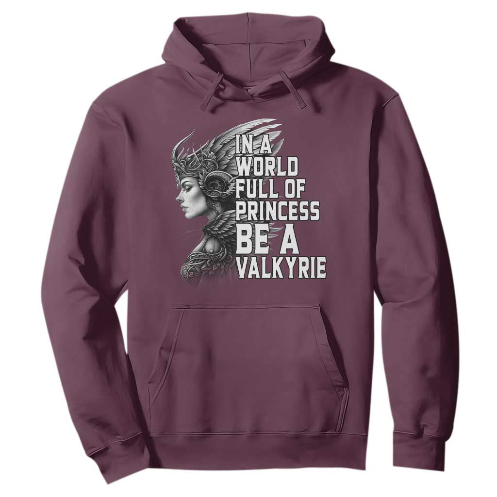 In A World Full Of Princess Be A Valkyrie Hoodie Viking Pride TS11 Maroon Print Your Wear