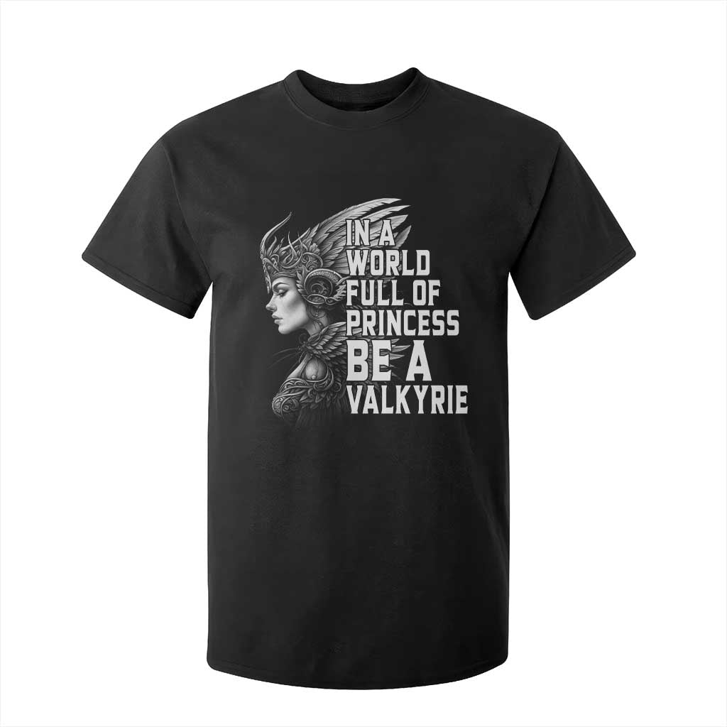 In A World Full Of Princess Be A Valkyrie T Shirt For Kid Viking Pride TS11 Black Print Your Wear