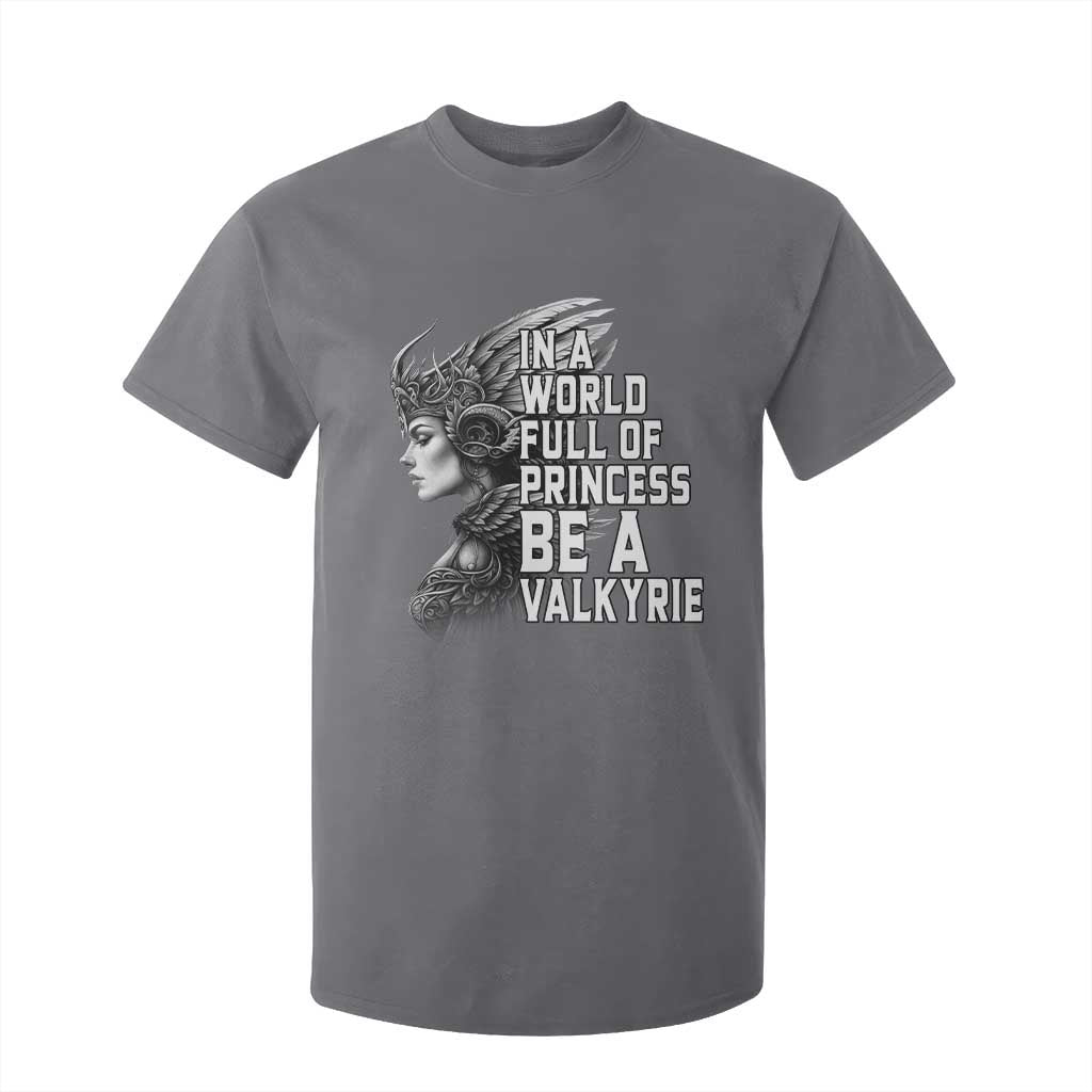 In A World Full Of Princess Be A Valkyrie T Shirt For Kid Viking Pride TS11 Charcoal Print Your Wear