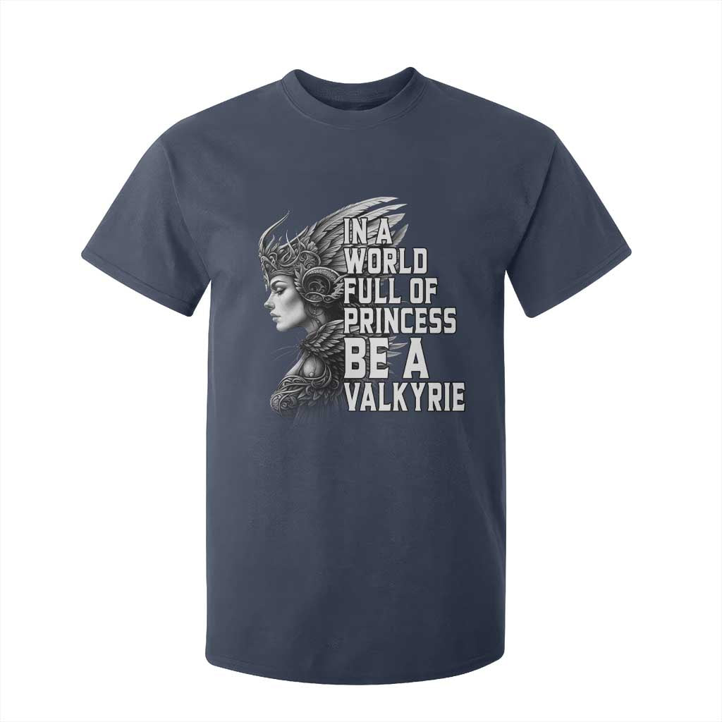 In A World Full Of Princess Be A Valkyrie T Shirt For Kid Viking Pride TS11 Navy Print Your Wear