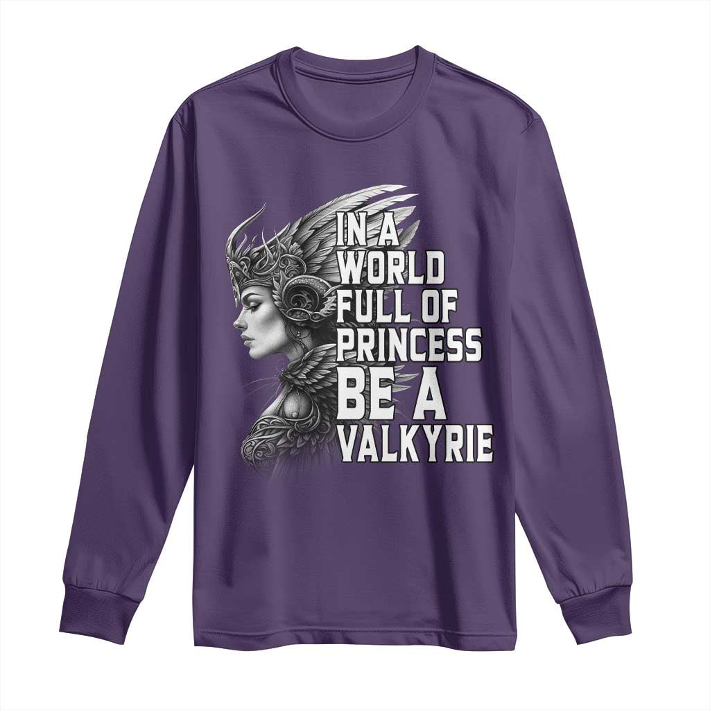In A World Full Of Princess Be A Valkyrie Long Sleeve Shirt Viking Pride TS11 Purple Print Your Wear