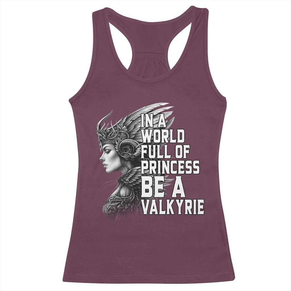 In A World Full Of Princess Be A Valkyrie Racerback Tank Top Viking Pride TS11 Maroon Print Your Wear