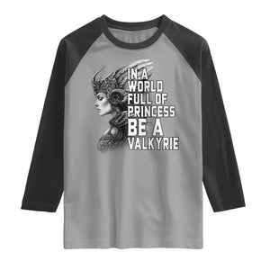 In A World Full Of Princess Be A Valkyrie Raglan Shirt Viking Pride TS11 Sport Gray Black Print Your Wear