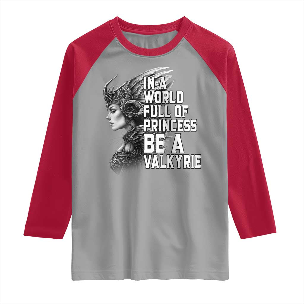 In A World Full Of Princess Be A Valkyrie Raglan Shirt Viking Pride TS11 Sport Gray Red Print Your Wear
