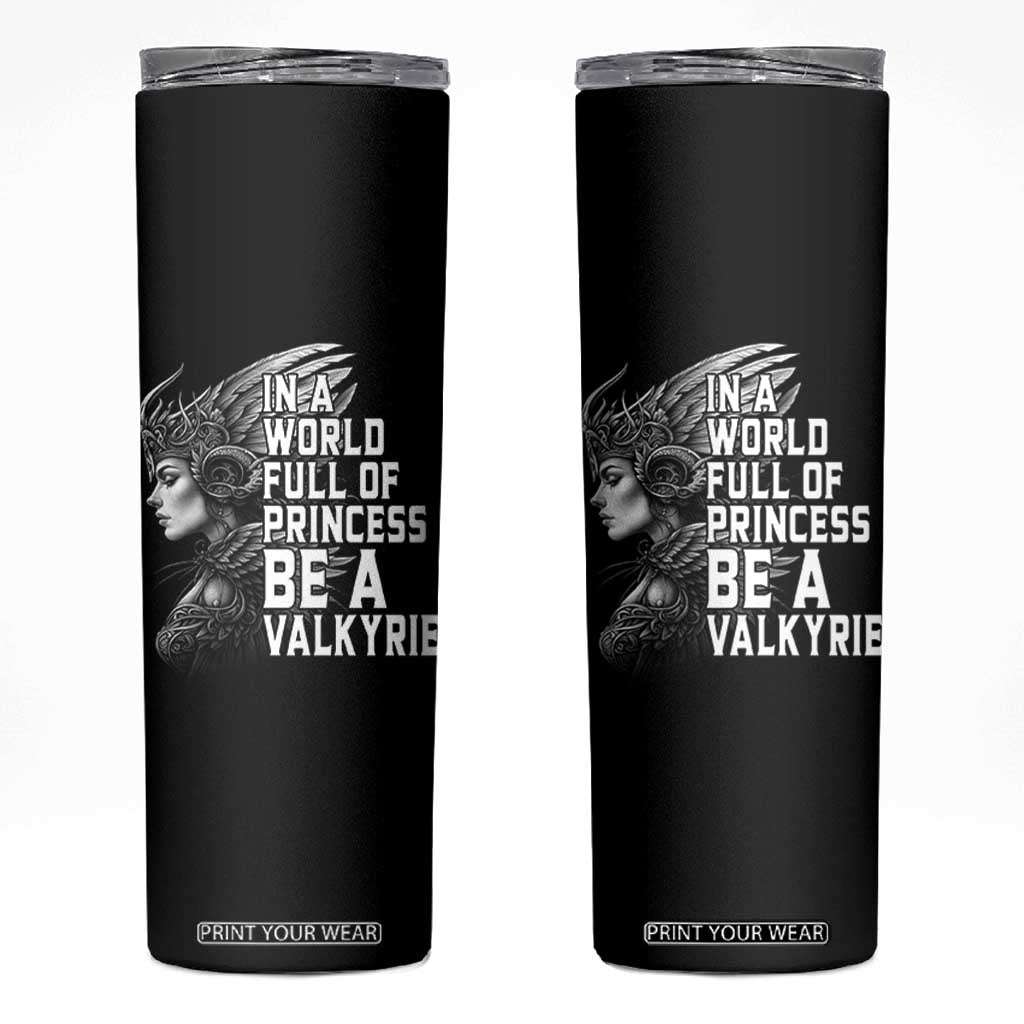 In A World Full Of Princess Be A Valkyrie Skinny Tumbler Viking Pride TS11 Black Print Your Wear