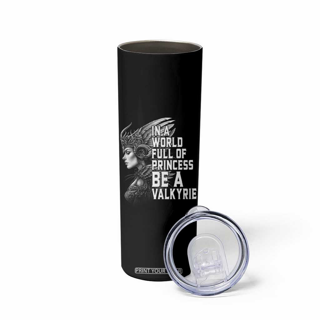 In A World Full Of Princess Be A Valkyrie Skinny Tumbler Viking Pride TS11 Print Your Wear