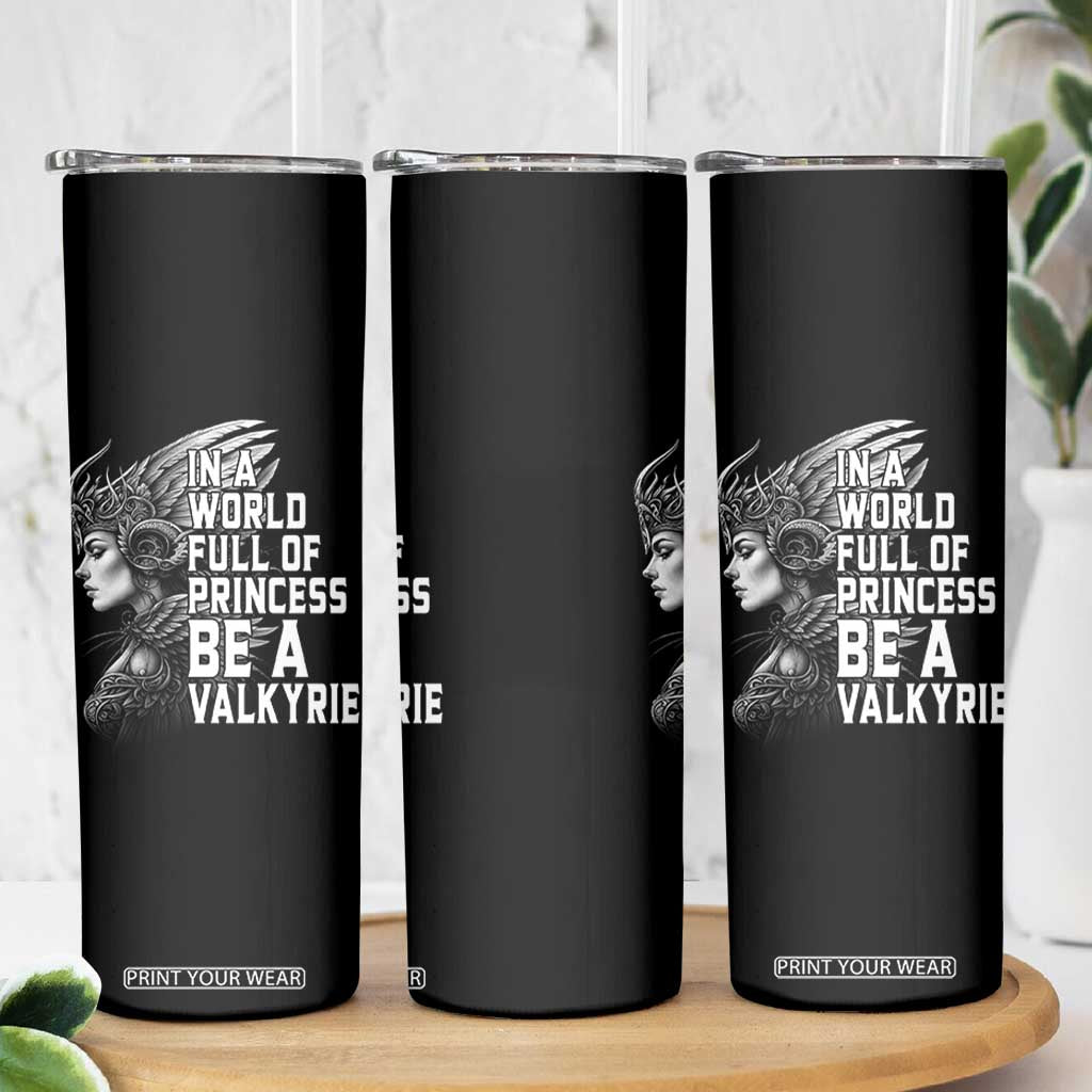 In A World Full Of Princess Be A Valkyrie Skinny Tumbler Viking Pride TS11 Print Your Wear