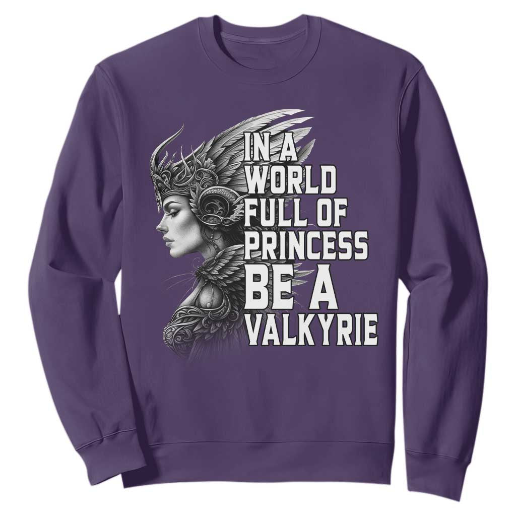 In A World Full Of Princess Be A Valkyrie Sweatshirt Viking Pride TS11 Purple Print Your Wear