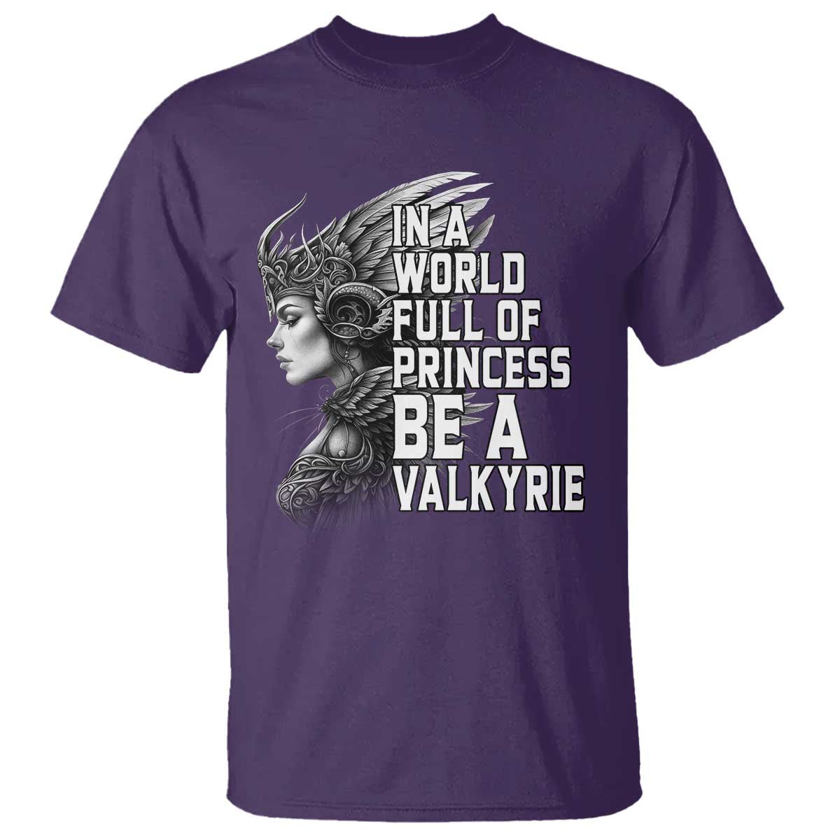 In A World Full Of Princess Be A Valkyrie T Shirt Viking Pride TS11 Purple Print Your Wear