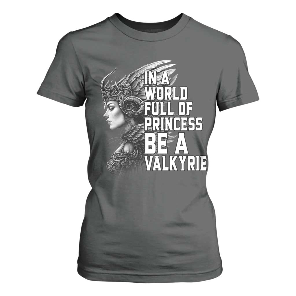 In A World Full Of Princess Be A Valkyrie T Shirt For Women Viking Pride TS11 Dark Heather Print Your Wear
