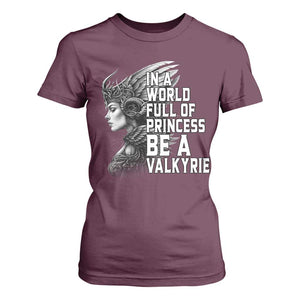 In A World Full Of Princess Be A Valkyrie T Shirt For Women Viking Pride TS11 Maroon Print Your Wear