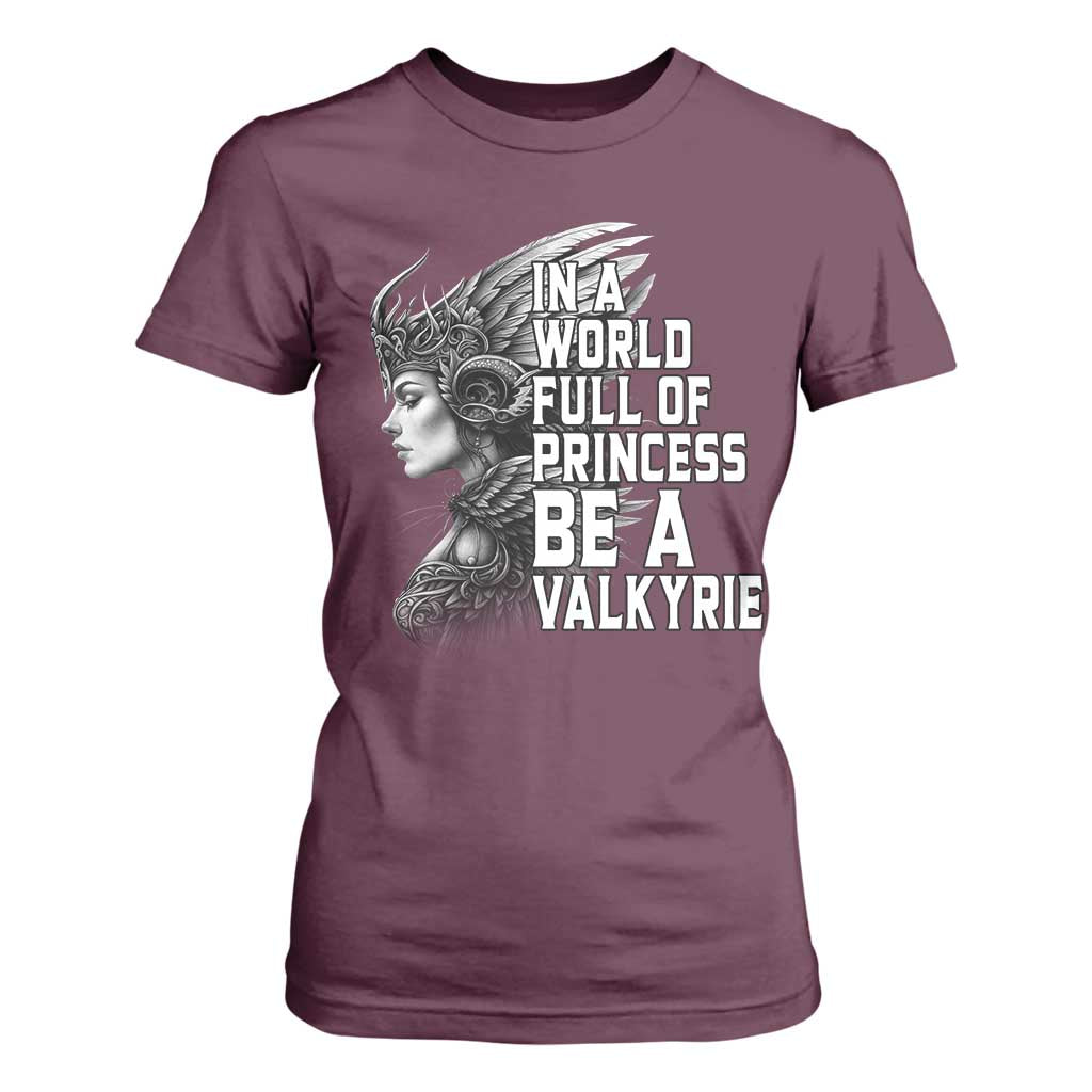 In A World Full Of Princess Be A Valkyrie T Shirt For Women Viking Pride TS11 Maroon Print Your Wear