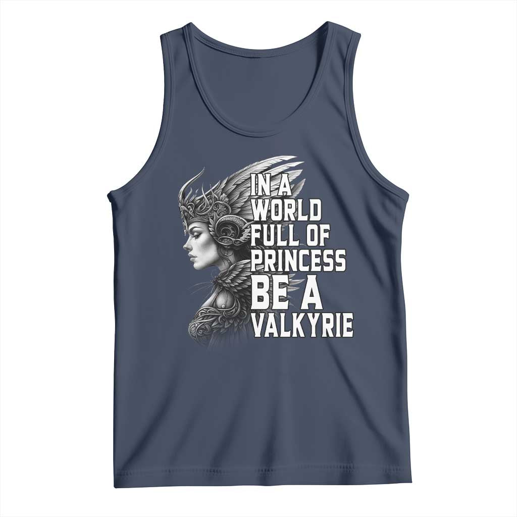 In A World Full Of Princess Be A Valkyrie Tank Top Viking Pride TS11 Navy Print Your Wear