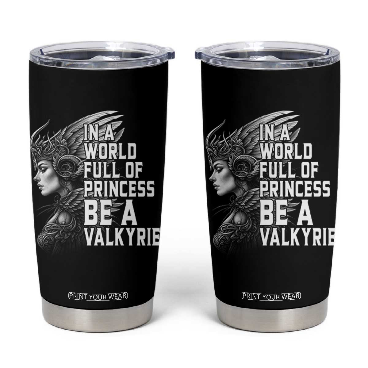 In A World Full Of Princess Be A Valkyrie Tumbler Cup Viking Pride TS11 Black Print Your Wear