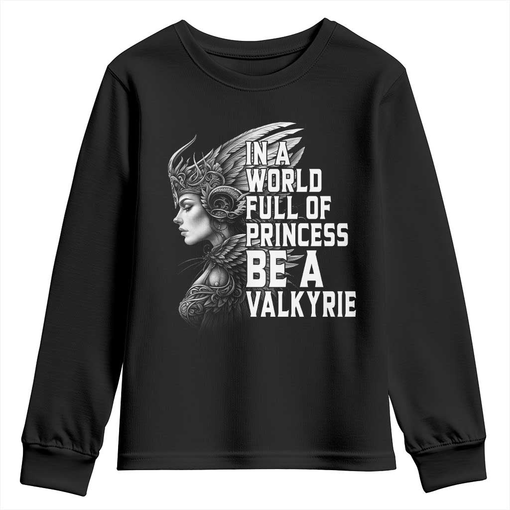 In A World Full Of Princess Be A Valkyrie Youth Sweatshirt Viking Pride TS11 Black Print Your Wear