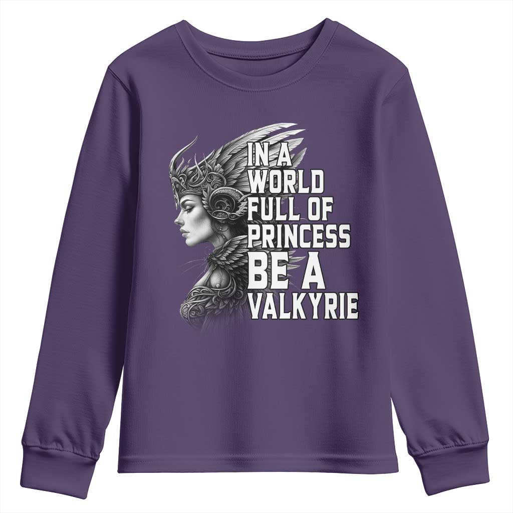 In A World Full Of Princess Be A Valkyrie Youth Sweatshirt Viking Pride TS11 Purple Print Your Wear